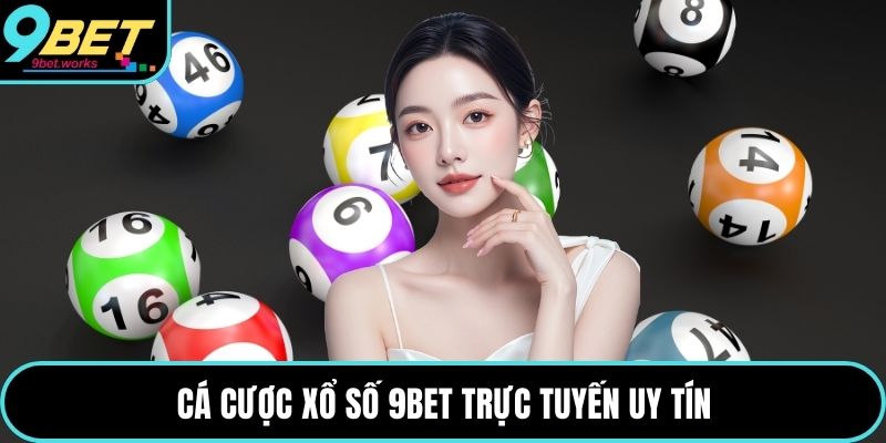Cá cược xổ số 9bet trực tuyến uy tín