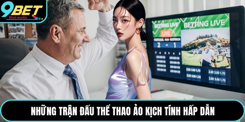 Những trận đấu thể thao ảo kịch tính hấp dẫn