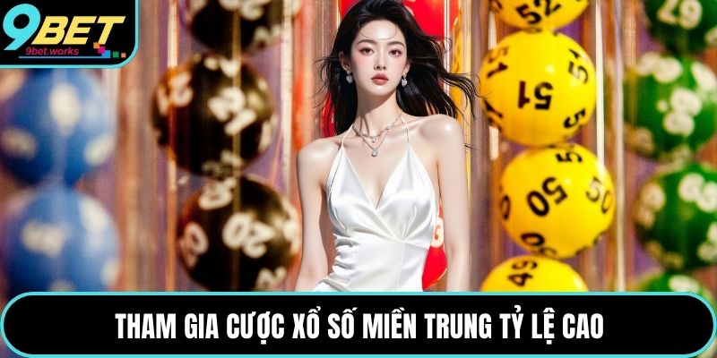 Tham gia cược xổ số miền Trung tỷ lệ cao