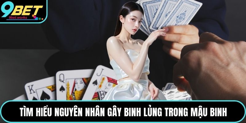 Tìm hiểu nguyên nhân gây binh lủng trong mậu binh